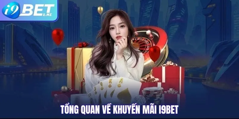 Tổng Quan Về Khuyến Mãi i9bet