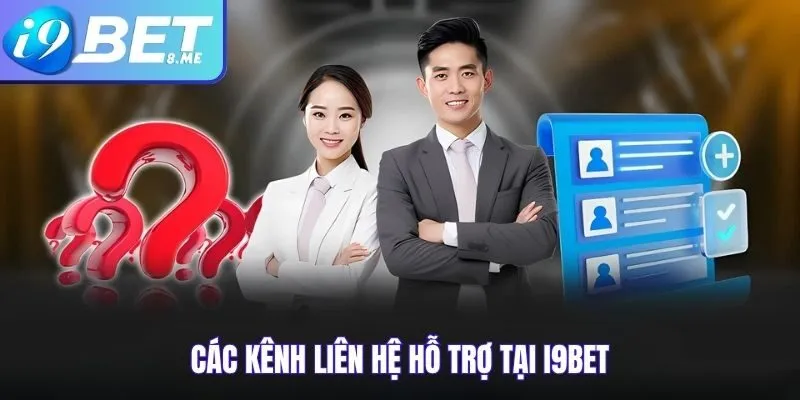 Các Kênh Liên Hệ Hỗ Trợ Tại i9bet