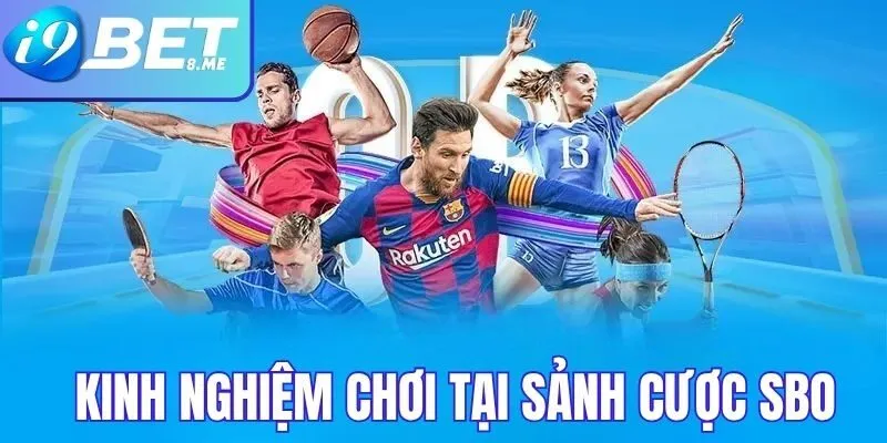 Kinh Nghiệm Cược Hiệu Quả Tại Sảnh SBO