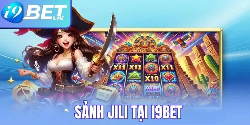 Sảnh Jili nổ hũ i9bet