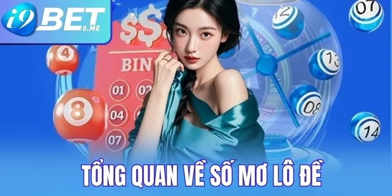 Tổng Quan Về Số Mơ Lô Đề Tại i9bet