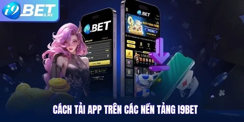 Cách Tải App Trên Các Nền Tảng i9bet
