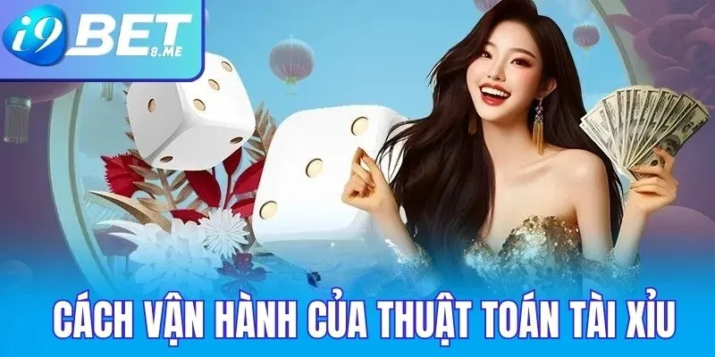 cach-van-hanh-thuc-te-cua-thuat-toan-tai-xiu